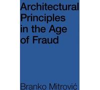 Branko Mitrovic Architectural Principles in the Age of Fraud (Tascabile)