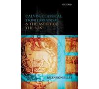 Brannon Ellis Calvin, Classical Trinitarianism, and the Aseit (Copertina rigida)