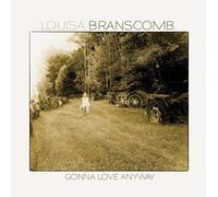 Branscomb, Louisa - Gonna Love Anyway