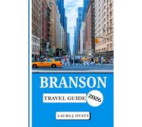 BRANSON TRAVEL GUIDE 2026: Explore Hidden Gems in the Ozarks Scenic Lakes, Legendary Performances, and Top Attractions