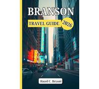 BRANSON TRAVEL GUIDE 2026: Explore Trip Budget Tips, Legendary Performances, Family Fun experiences and Hidden Gems for Ozarks Scenic Lakes