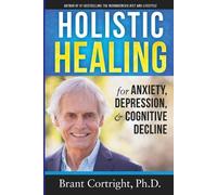 Brant Cortright Holistic Healing for Anxiety, Depression, and Cognit (Tascabile)