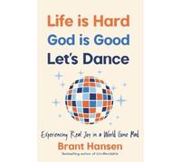Brant Hansen Life Is Hard. God Is Good. Let's Dance. (Tascabile)