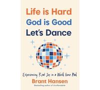 Brant Hansen Life Is Hard. God Is Good. Let's Dance. (Tascabile)