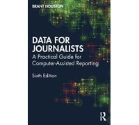 Data for Journalists: A Practical Guide for Computer-Assisted Reporting