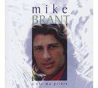 BRANT, MIKE - C'EST MA PRIERE