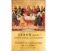 Brant Pitre Jesus and the Jewish Roots of the Eucharist (Copertina rigida)
