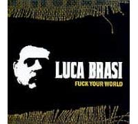 BRASI, LUCA - FUCK YOUR WORLD -MCD-