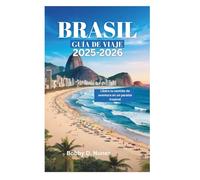 BRASIL GUÍA DE VIAJE 2025-2026: Libera tu sentido de aventura en un paraíso tropical