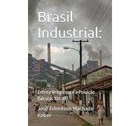 Brasil Industrial:: Entre o Progresso e a Poluição (Séculos XIX-XX)