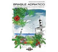 Brasile Adriatico. Racconti magico-realisti dalla Costa dei Trabocchi