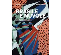 BRASILE E NUVOLE. UN VIAGGIO LUNGO TRENT’ANNI - Barba Bruno - 2023 - Milieu