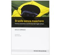 Brasile senza maschere. Politica, economia e società fuori dai luoghi comuni