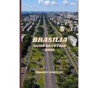 BRASILIA GUIDE DE VOYAGE: Là où le modernisme rencontre la mémoire et le sens