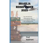 BRASÍLIA REISEFÜHRER 2025: Top-Attraktionen: Wahrzeichen und Sehenswürdigkeiten, die man in der brasilianischen Hauptstadt unbedingt sehen muss.