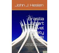 Brasilia Smart Travel Safety Guide: How to Travel Safely, and Avoid Scams, Theft, and High-Risk Areas