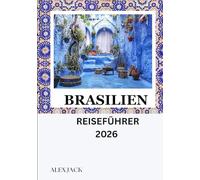Brasilien Reiseführer 2026: Clevere Reisetipps - Insiderwissen für jede Reise