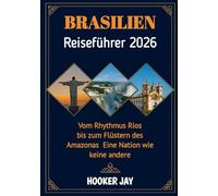 BRASILIEN Reiseführer 2026: Vom Rhythmus Rios bis zum Flüstern des Amazonas - Eine Nation wie keine andere