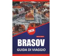 BRASOV GUIDA DI VIAGGIO 2026: Strade medievali, viste sulle montagne, castelli, mercati locali e consigli di viaggio per esplorare la Romania centrale