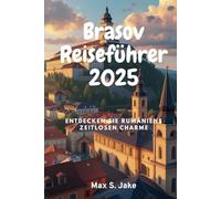 Brașov Reiseführer 2025: Entdecken Sie Rumäniens zeitlosen Charme
