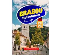 BRASOV Reiseführer 2026: Tauchen Sie ein in eine pulsierende Hauptstadt voller Kunst, Geschichte und Bergkulissen.