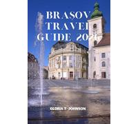 BRAȘOV TRAVEL GUIDE 2026: Explore Transylvania’s Most Beautiful City with Hidden Gems, Local Secrets, Castles, Scenic Adventures, and Perfect Itineraries
