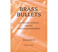 Brass Bullets 3: 25 Succinct Studies for the Practising Bandsman: Magazine 3