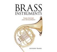 Brass Instruments: Their History and Development