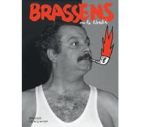 Brassens ou la liberté: Exposition, Paris, Musée de la musique, 15 mars-21 août 2011
