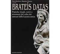 Brateís datas. Pratiche rituali, votivi e strumenti del culto dai santuari della Lucania antica