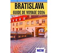 BRATISLAVA GUIDE DE VOYAGE 2026 (French Edition)