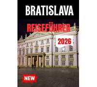 BRATISLAVA REISEFÜHRER 2026