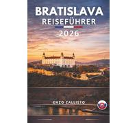BRATISLAVA REISEFÜHRER 2026: Entdecken Sie barocken Charme, Donau-Sonnenuntergänge und das verborgene Herz Mitteleuropas