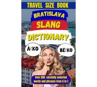 Bratislava Slang Dictionary: Your Guide to the Fun, Funny, and Untranslatable Words of Bratislava: 62
