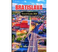 Bratislava Travel Guide 2025: Your Insider Guide to Exploring Iconic Sights, Local Life, Nature Escapes and Adventures in Bratislava, Slovakia’s Vibrant Capital.