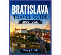 BRATISLAVA TRAVEL GUIDE 2026 - 2027