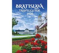 BRATISLAVA TRAVEL GUIDE 2026: Where Timeless Stories Meet Modern Wonders