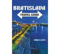 Bratislava Travel Guide: Explore Slovakia’s Rich History, Stunning Architecture, and Magical Christmas Markets