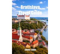 Bratislava Travel Guide: The Travel Guide to Slovakia’s Charming Capital