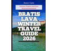 Bratislava Winter Travel Guide 2026: Historic Streets and Cozy Winter Experiences