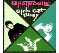 BRATMOBILE - GIRLS GET BUSY