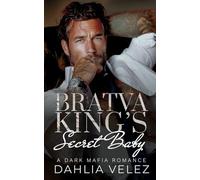 Bratva King's Secret Baby: An Age Gap Forced Proximity Dark Mafia Romance