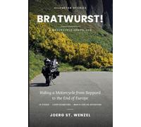 Bratwurst Trip: Riding a Motorcycle from Germany to the End of Europe