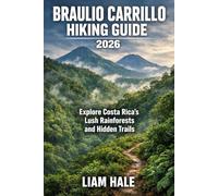 BRAULIO CARRILLO HIKING GUIDE 2026: Explore Costa Rica’s Lush Rainforests and Hidden Trails