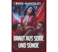 Braut aus Seide und Sünde: Eine dunkle Reverse-Harem-Romanze voller Lust, Lügen und der Black Lotus Triad