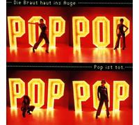 Braut Haut Ins Auge,die - Pop Ist Tot
