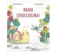 Brava Chiocciolina Ediz. a colori [Hardcover] Vecchini, Silvia and Manea, Carla