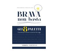 Brava non basta: Il metodo per costruire un'attività che regge