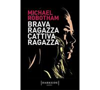 Libri Michael Robotham - Brava Ragazza, Cattiva Ragazza