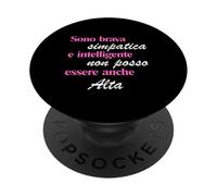 Brava Simpatica e Intelligente, Non Posso Essere Anche Alta PopSockets PopGrip Adesivo